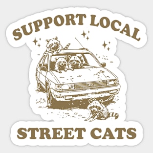 Raccoon Support Local Street Cats Shirt, Funny Raccoon Meme Sticker